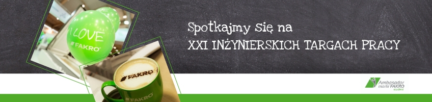 W tym roku ponownie pojawimy się na Inżynierskich Targach Pracy w Krakowie! - FAKRO